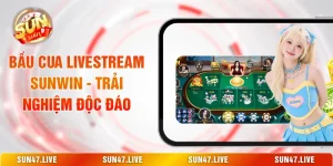 Bầu Cua Livestream SUNWIN - Trải Nghiệm Độc Đáo