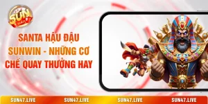 Santa Hậu Đậu SUNWIN - Những Cơ Chế Quay Thưởng Hay